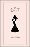 Crowned & Ready - The Ultimate Pageant Playbook