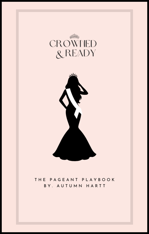 Crowned & Ready - The Ultimate Pageant Playbook